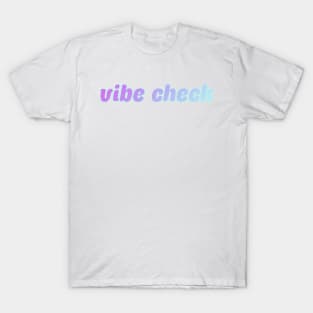 vibe check T-Shirt